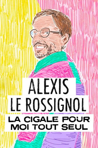 Cartel de Alexis Le Rossignol - La Cigale pour moi tout seul