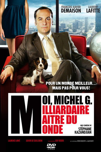 Cartel de Moi, Michel G., milliardaire, maître du monde