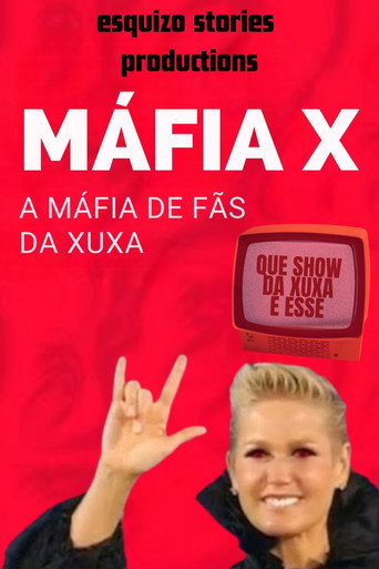 Cartel de MÁFIA X | A MÁFIA DE FÃS DA XUXA