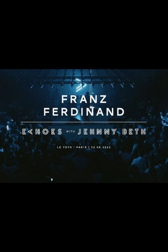 Cartel de Franz Ferdinand | Echoes with Jehnny Beth (ARTE concerts)