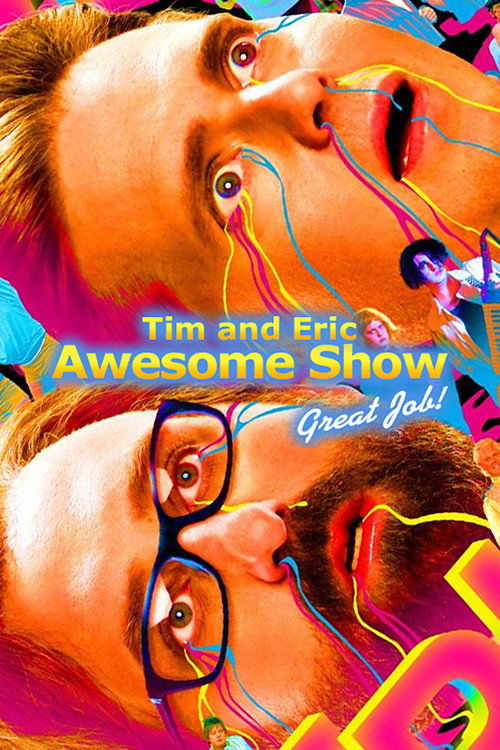 Cartel de Tim and Eric Awesome Show, Great Job!