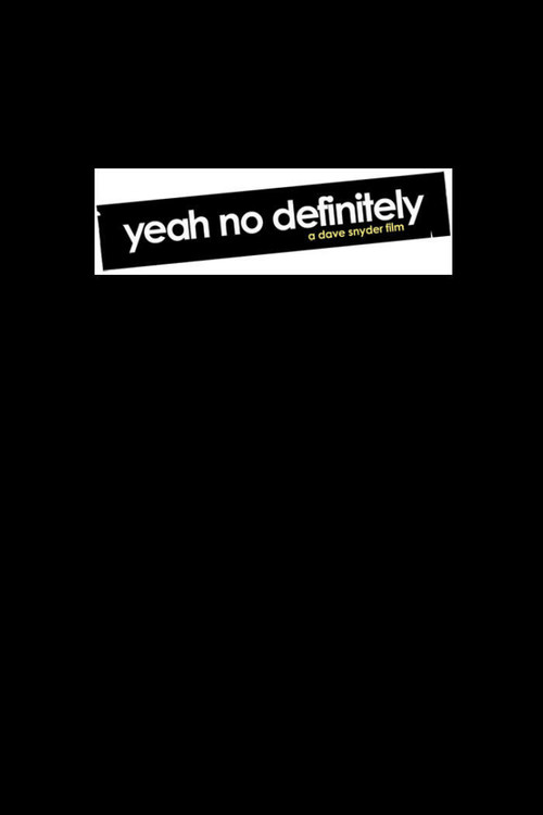 Cartel de Yeah No Definitely